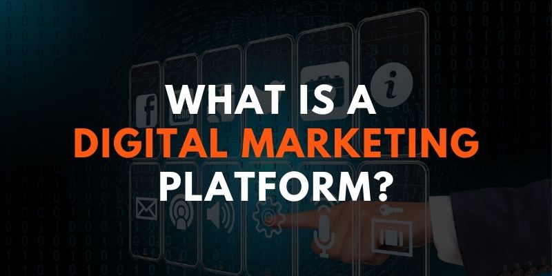 What is a Digital Marketing Platform?