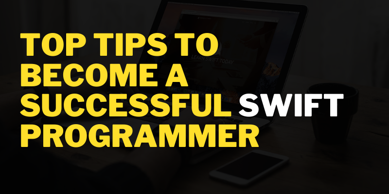 Top Tips to Become a Successful Swift Programmer