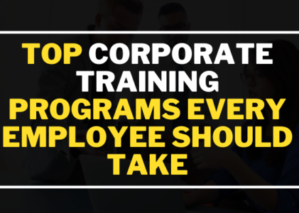 Top Corporate Training Programs Every Employee Should Take