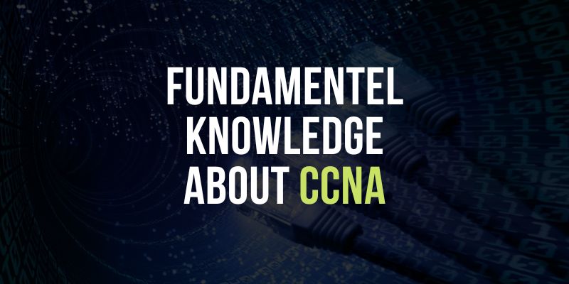 Fundamentel knowledge about CCNA