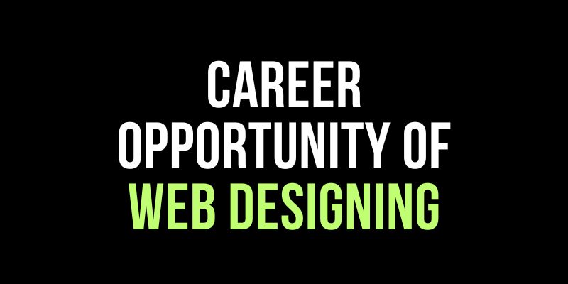 Career opportunity of Web designing