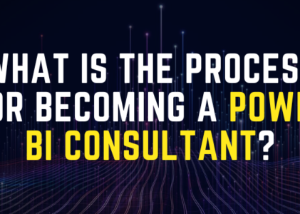 What is the Process for Becoming a Power BI Consultant?