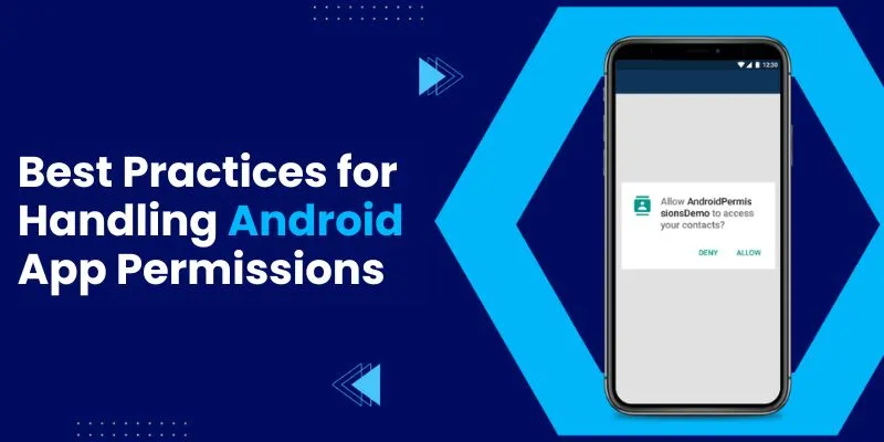 Best Practices for Handling Android App Permissions
