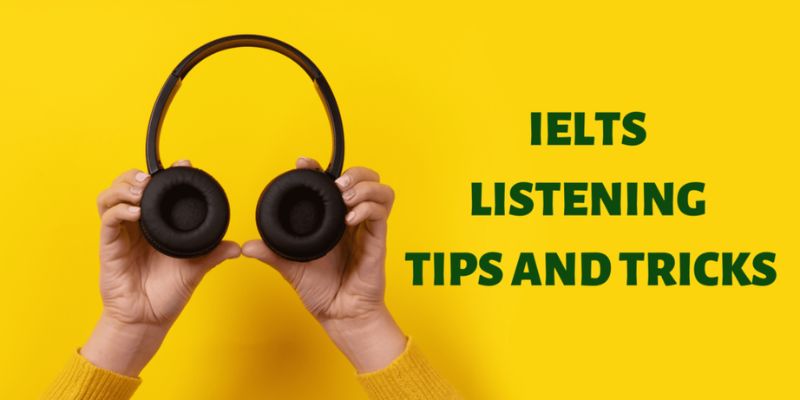 Tips and Tricks for Listening in IELTS