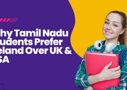 Why Tamil Nadu Students Prefer Ireland Over UK & USA